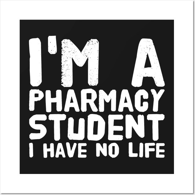 I'm a pharmacy student i have no life Wall Art by captainmood